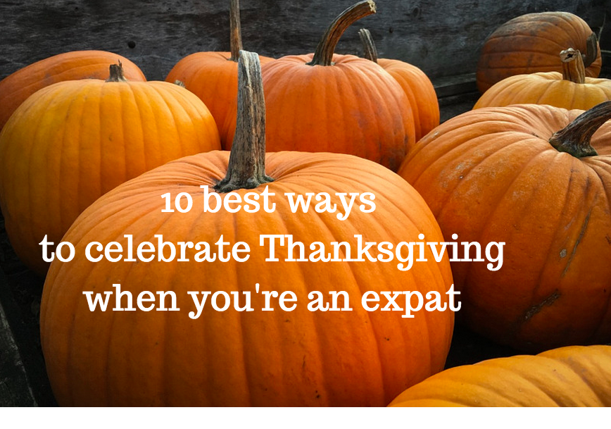 10-best-ways-to-celebrate-thanksgiving-when-you-re-an-expat